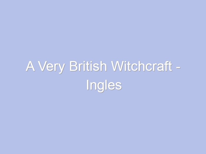 A Very British Witchcraft – Ingles